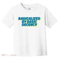 Radicalized By Basic Decency Toddler T-Shirt thumb 0