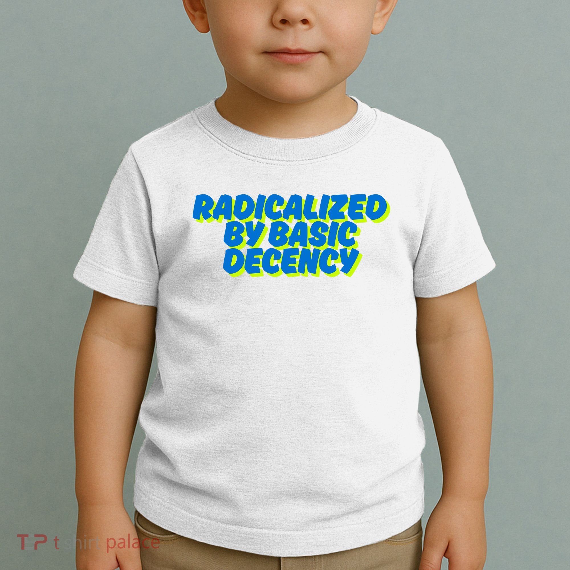 Radicalized By Basic Decency Toddler T-Shirt