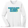 Radicalized By Basic Decency Women's Long Sleeve Shirt