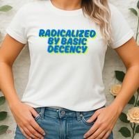 Radicalized By Basic Decency Women's T-Shirt thumb 2