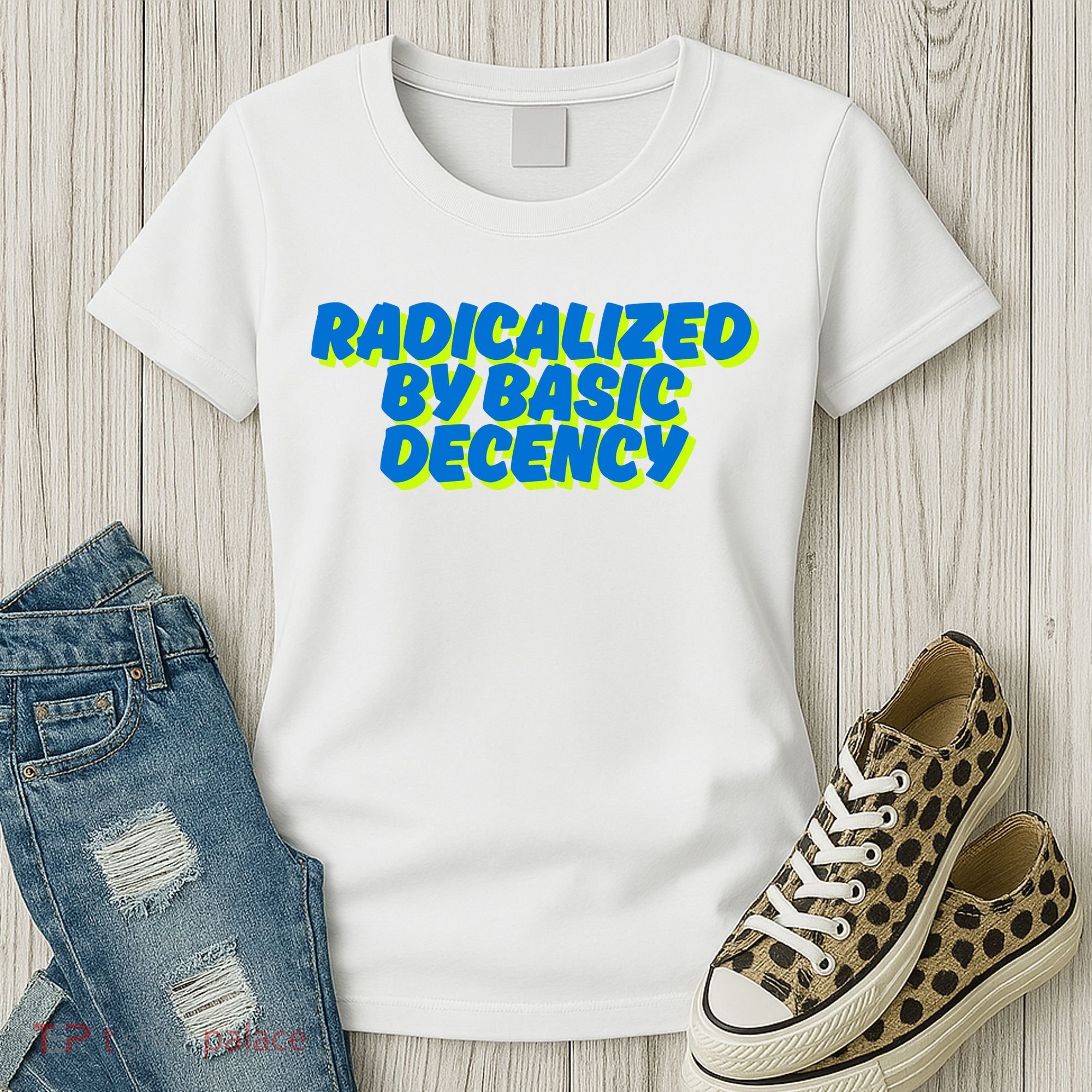 Radicalized By Basic Decency Women's T-Shirt