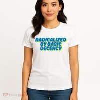 Radicalized By Basic Decency Women's T-Shirt thumb 4