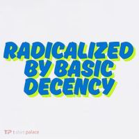 Radicalized By Basic Decency Women's T-Shirt thumb 6