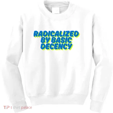 Radicalized By Basic Decency Kids Sweatshirt
