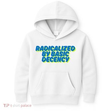 Radicalized By Basic Decency Kids Hoodie