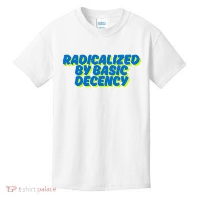 Radicalized By Basic Decency Kids T-Shirt