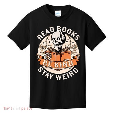 Read Books Be Kind Stay Weird Skeleton Reading Book Bookish Kids T-Shirt