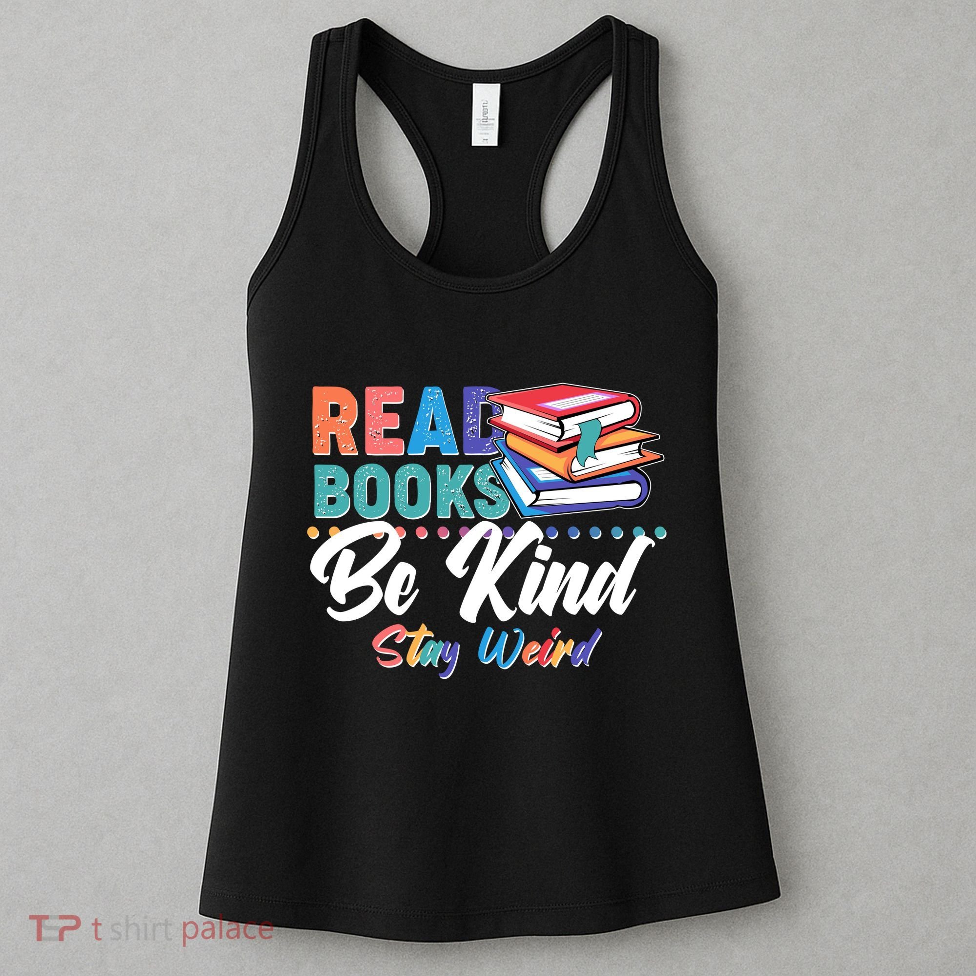 Read Books Be Kind Stay Weird Women's Tank Top