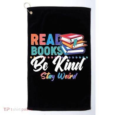 Read Books Be Kind Stay Weird Golf Towel