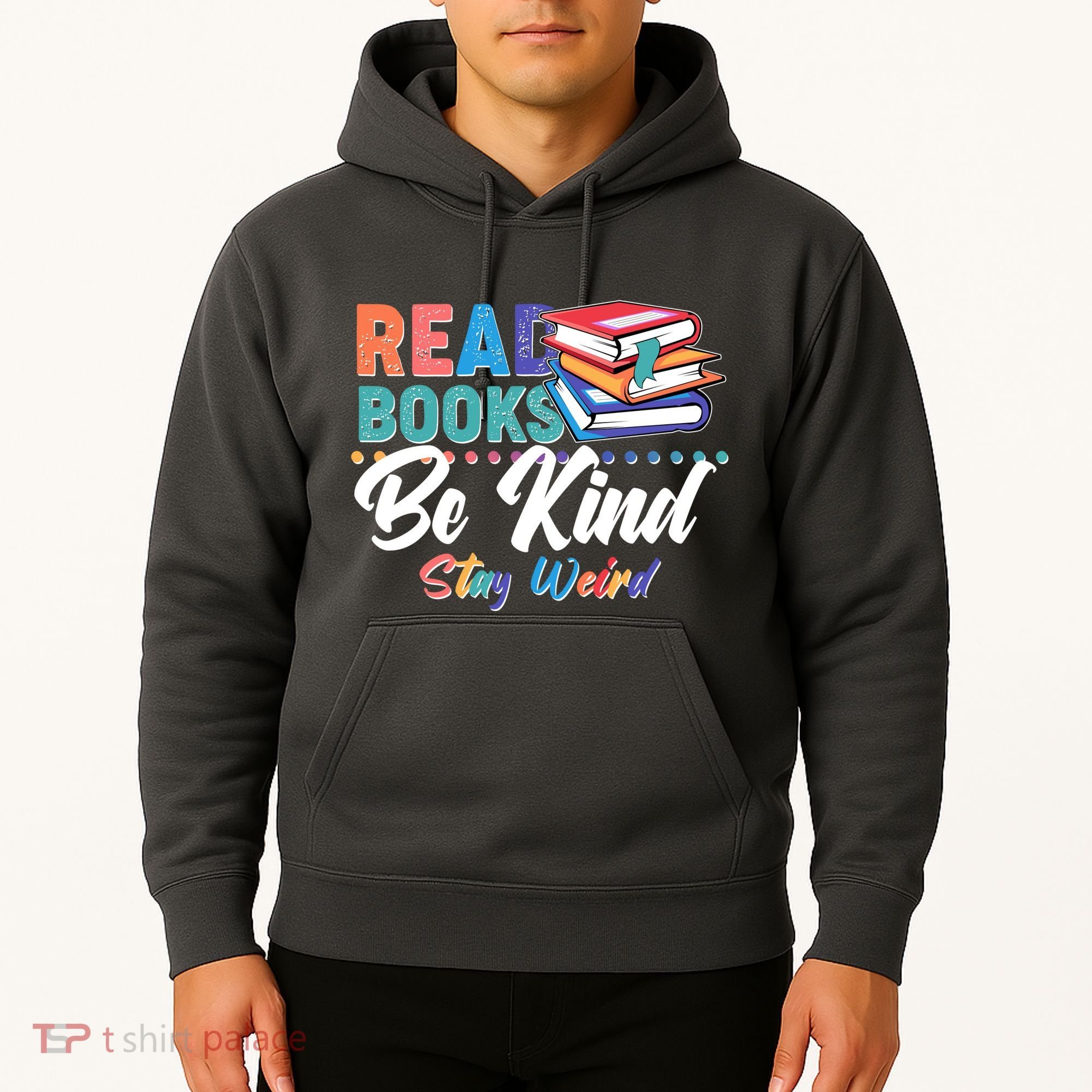 Read Books Be Kind Stay Weird Hoodie