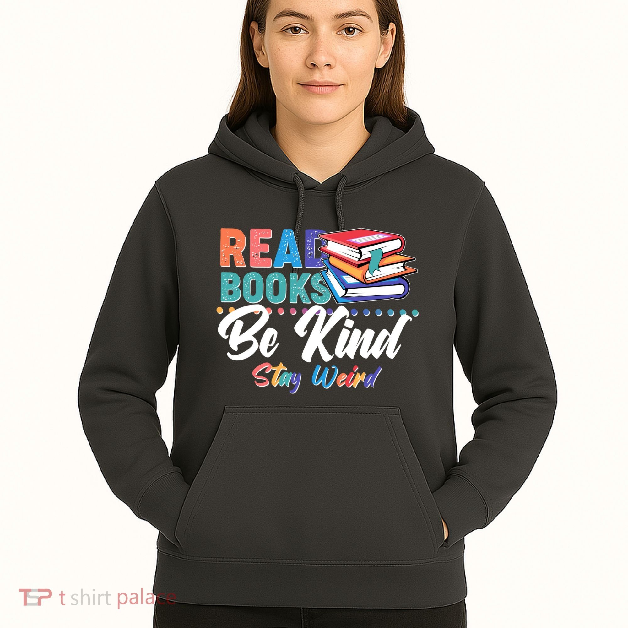 Read Books Be Kind Stay Weird Hoodie