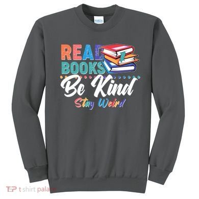 Read Books Be Kind Stay Weird Sweatshirt