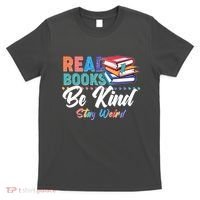Read Books Be Kind Stay Weird T-Shirt thumb 0