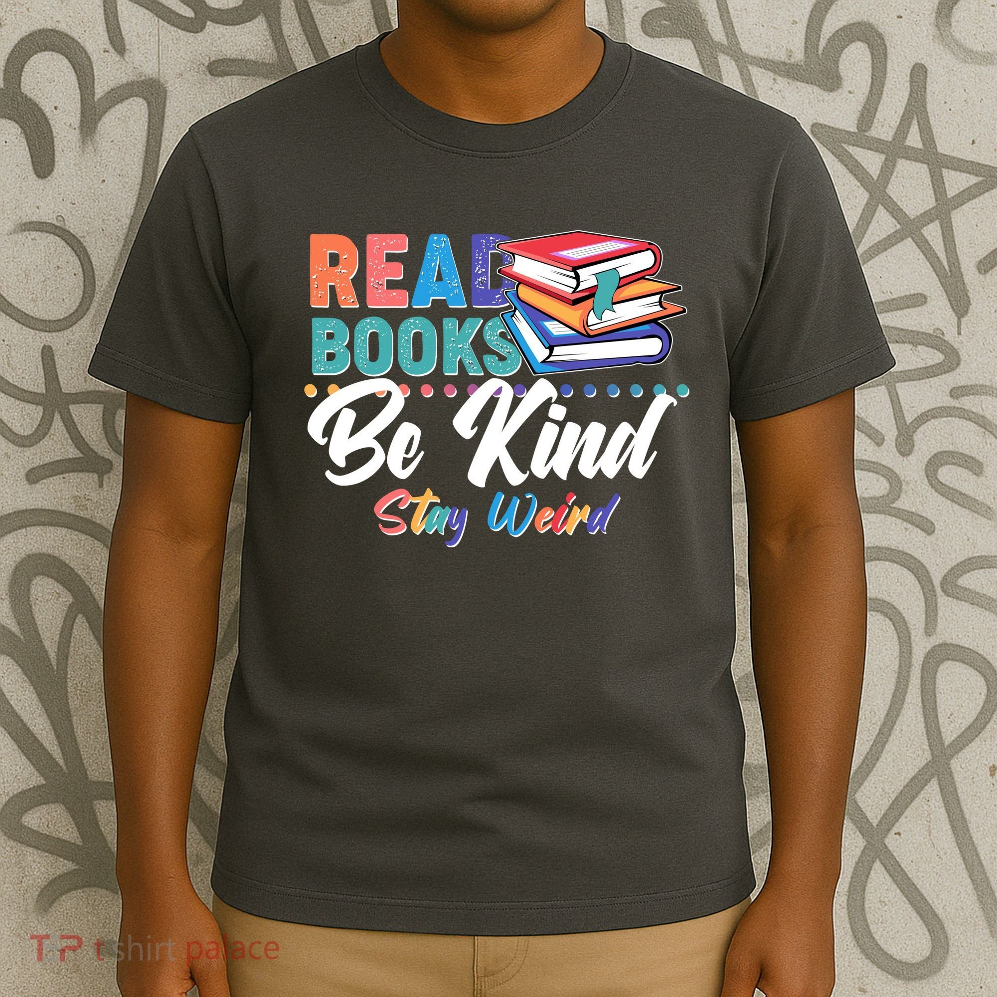 Read Books Be Kind Stay Weird T-Shirt