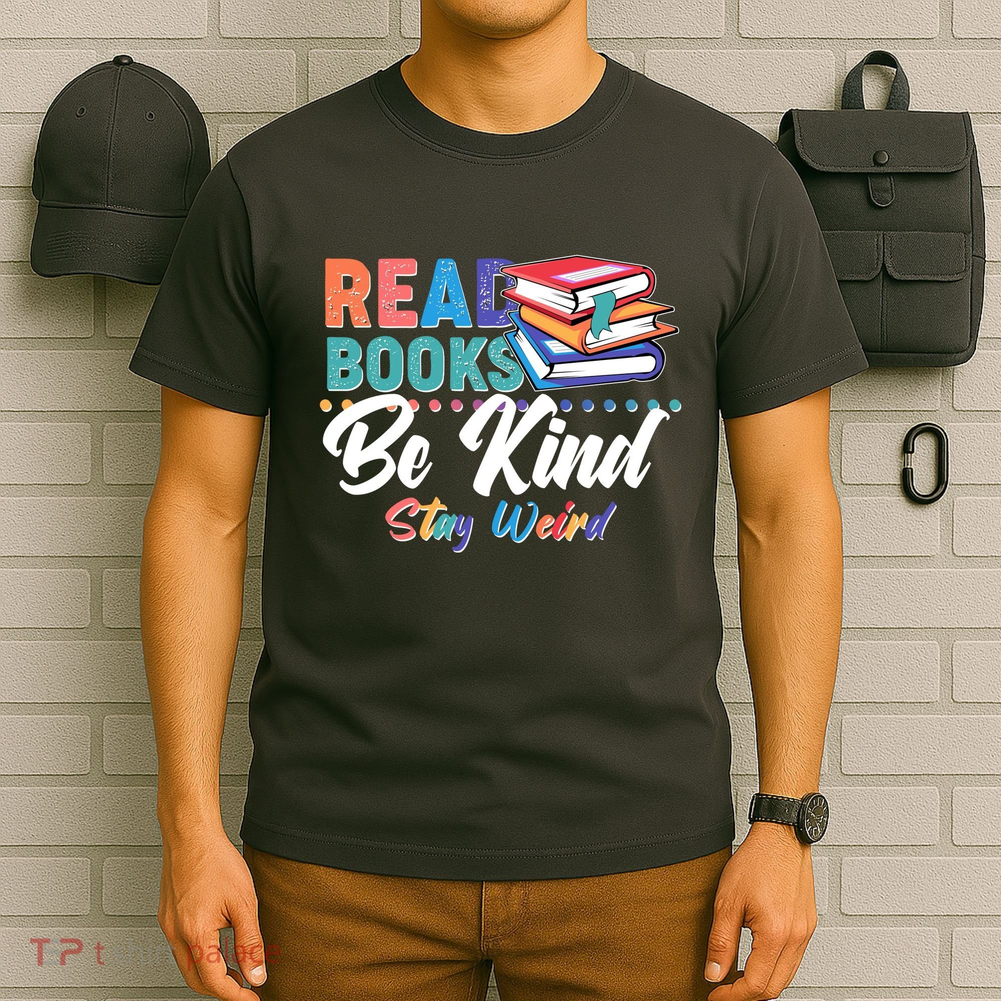 Read Books Be Kind Stay Weird T-Shirt