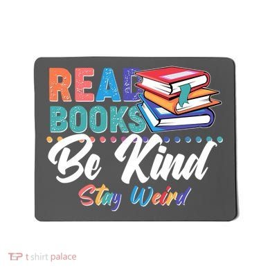 Read Books Be Kind Stay Weird Mousepad