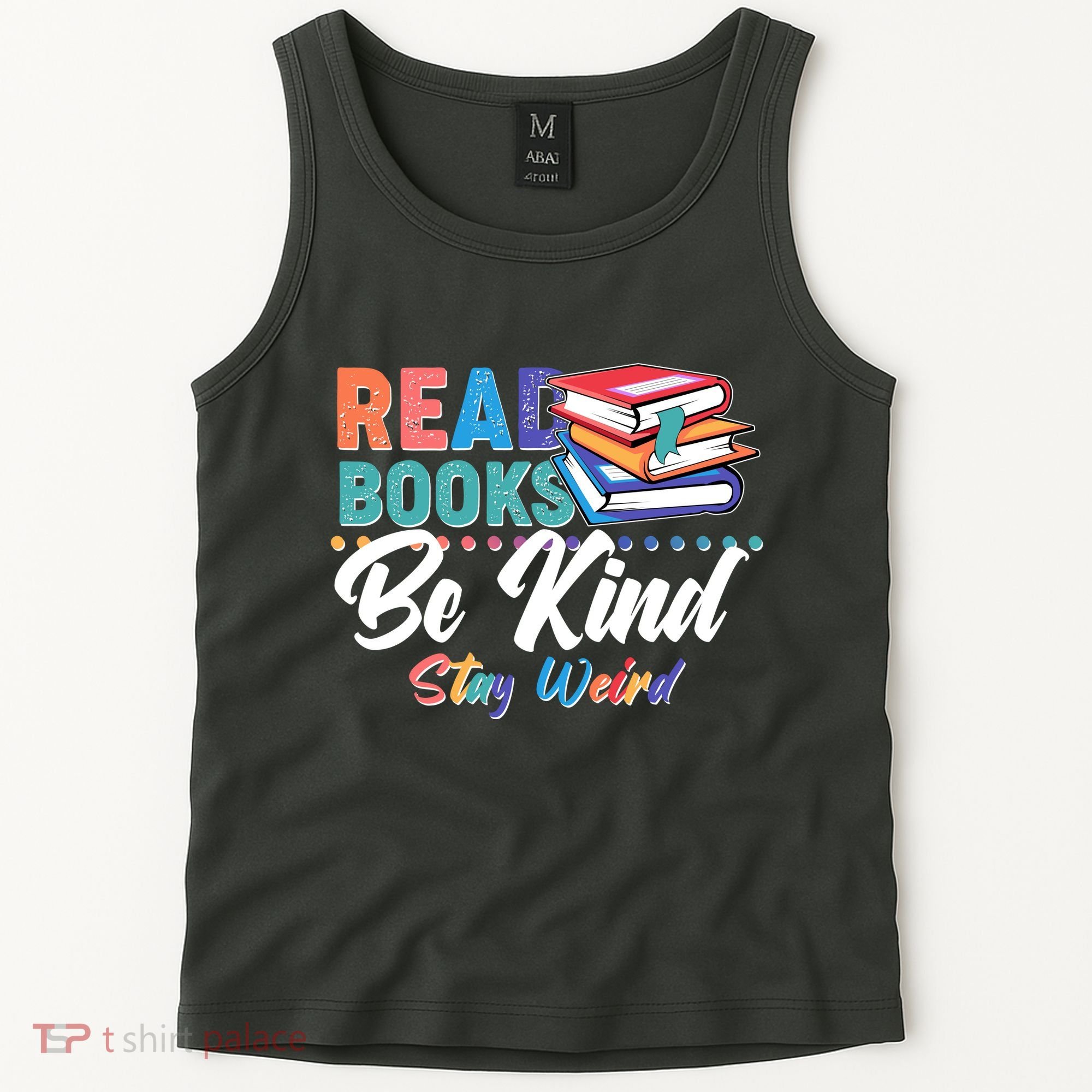 Read Books Be Kind Stay Weird Tank Top