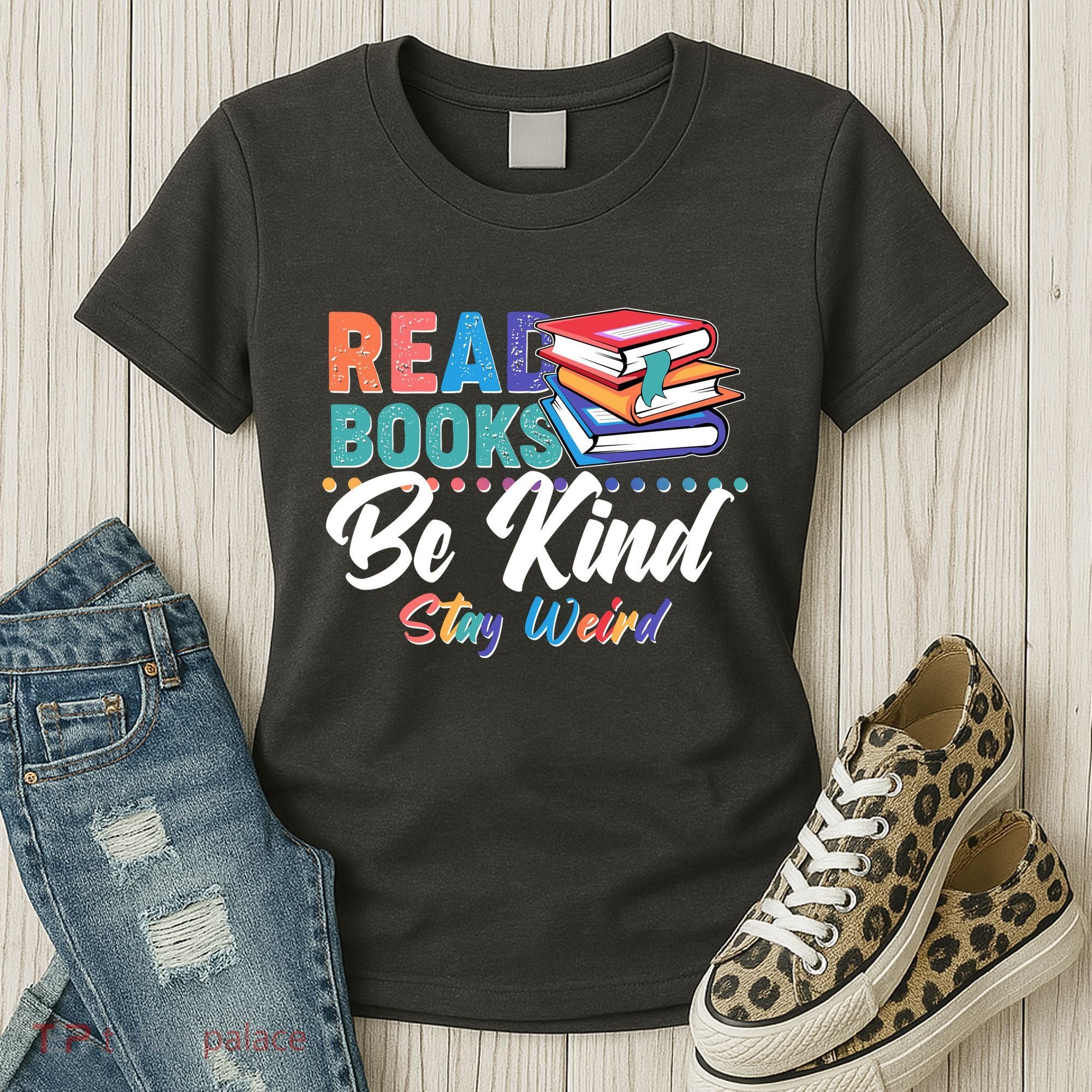 Read Books Be Kind Stay Weird Women's T-Shirt
