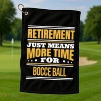 Retired Bocce Ball Lover Funny Saying Retiret Cute Gift Golf Towel thumb 1
