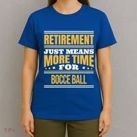Retired Bocce Ball Lover Funny Saying Retiret Cute Gift T-Shirt thumb 4