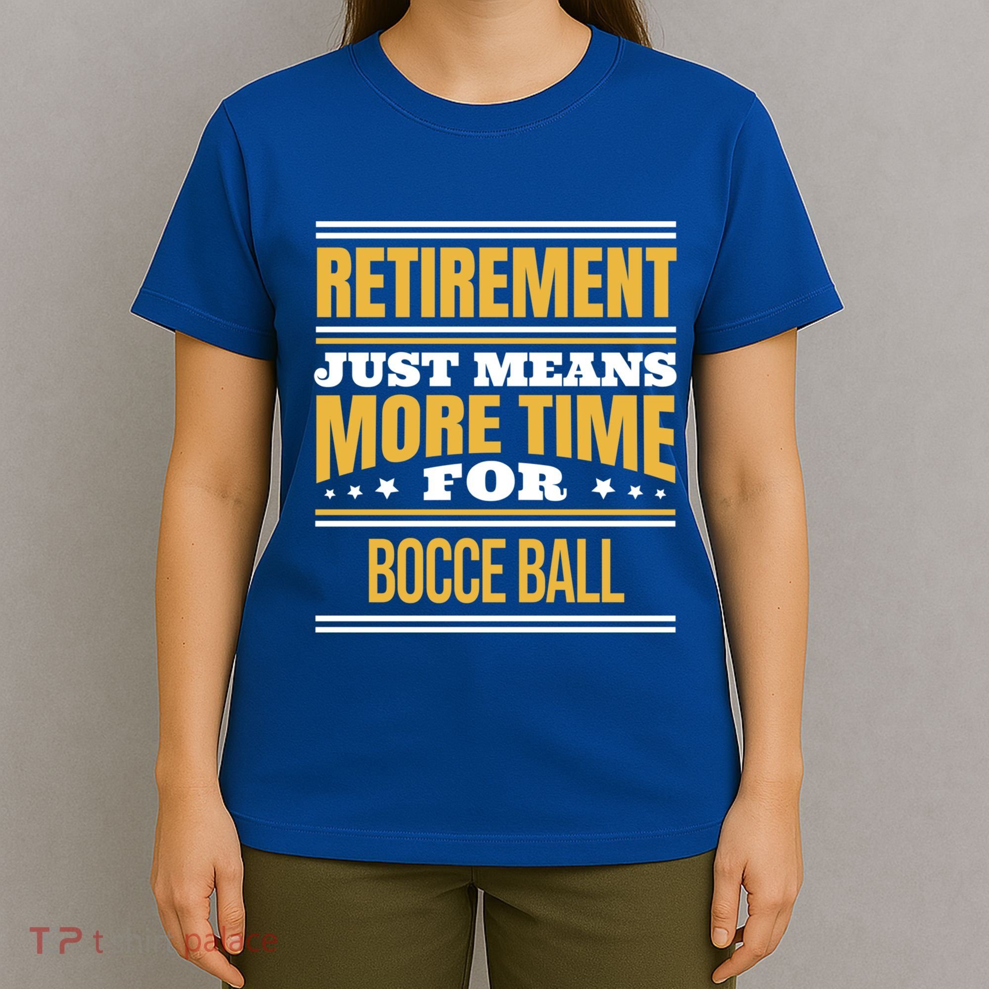 Retired Bocce Ball Lover Funny Saying Retiret Cute Gift T-Shirt
