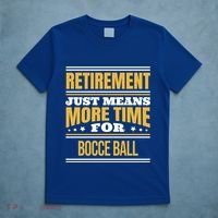 Retired Bocce Ball Lover Funny Saying Retiret Cute Gift T-Shirt thumb 5