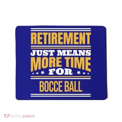 Retired Bocce Ball Lover Funny Saying Retiret Cute Gift Mousepad