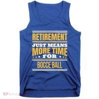 Retired Bocce Ball Lover Funny Saying Retiret Cute Gift Tank Top thumb 0