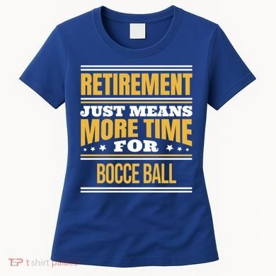 Retired Bocce Ball Lover Funny Saying Retiret Cute Gift Women's T-Shirt