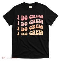 Retro Batch Bachelorette Party Outfit Cute I Do Crew T-Shirt thumb 0