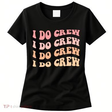 Retro Batch Bachelorette Party Outfit Cute I Do Crew Women's T-Shirt