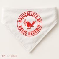 Radicalized By Basic Decency Political Activist Liberal Protester USA-Made Doggie Bandana thumb 0