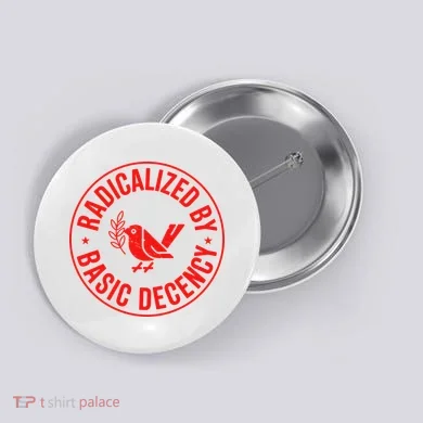 Radicalized By Basic Decency Political Activist Liberal Protester Button
