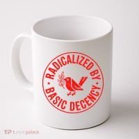 Radicalized By Basic Decency Political Activist Liberal Protester Coffee Mug thumb 0