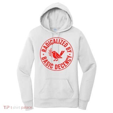 Radicalized By Basic Decency Political Activist Liberal Protester Women's Hoodie