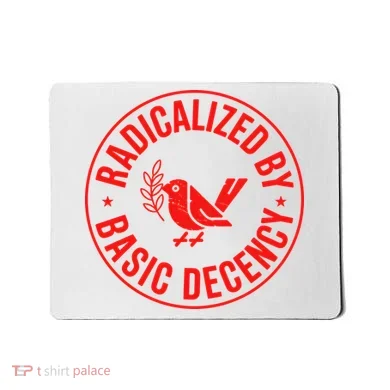 Radicalized By Basic Decency Political Activist Liberal Protester Mousepad