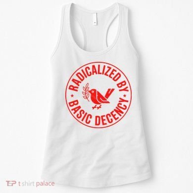 Radicalized By Basic Decency Political Activist Liberal Protester Women's Tank Top
