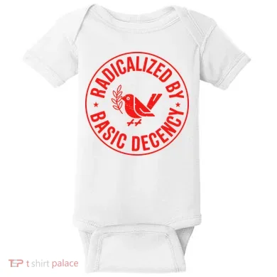 Radicalized By Basic Decency Political Activist Liberal Protester Baby Bodysuit