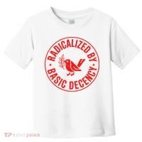 Radicalized By Basic Decency Political Activist Liberal Protester Toddler T-Shirt thumb 0