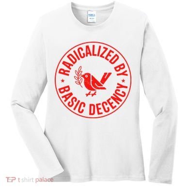 Radicalized By Basic Decency Political Activist Liberal Protester Women's Long Sleeve Shirt