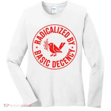 Radicalized By Basic Decency Political Activist Liberal Protester Women's Long Sleeve Shirt