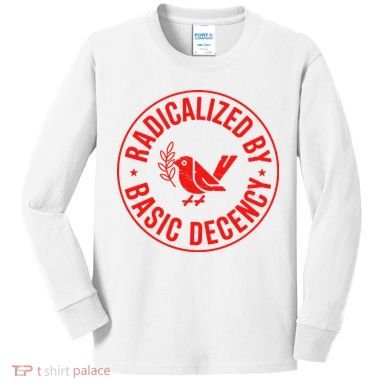 Radicalized By Basic Decency Political Activist Liberal Protester Kids Long Sleeve Shirt