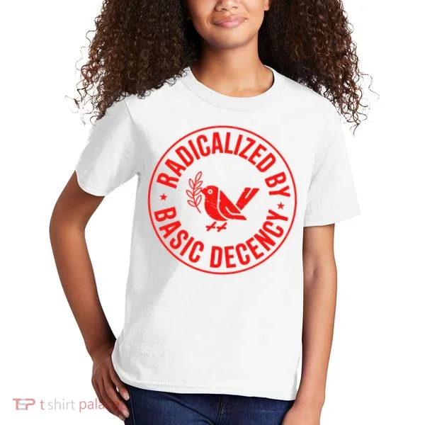 Radicalized By Basic Decency Political Activist Liberal Protester Kids T-Shirt