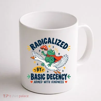 Radicalized By Basic Decency Armed With Kindness Coffee Mug back