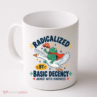 Radicalized By Basic Decency Armed With Kindness Coffee Mug