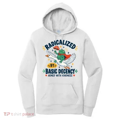 Radicalized By Basic Decency Armed With Kindness  Women's Hoodie