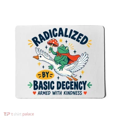 Radicalized By Basic Decency Armed With Kindness  Mousepad