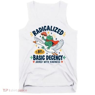 Radicalized By Basic Decency Armed With Kindness Tank Top