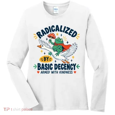 Radicalized By Basic Decency Armed With Kindness  Women's Long Sleeve Shirt