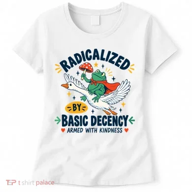 Radicalized By Basic Decency Armed With Kindness Women's T-Shirt